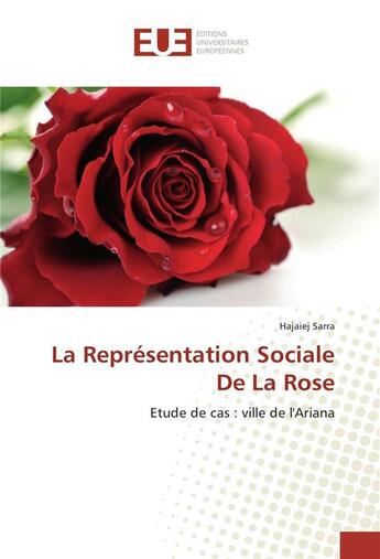 Couverture du livre « La representation sociale de la rose » de Sarra Hajaiej aux éditions Editions Universitaires Europeennes