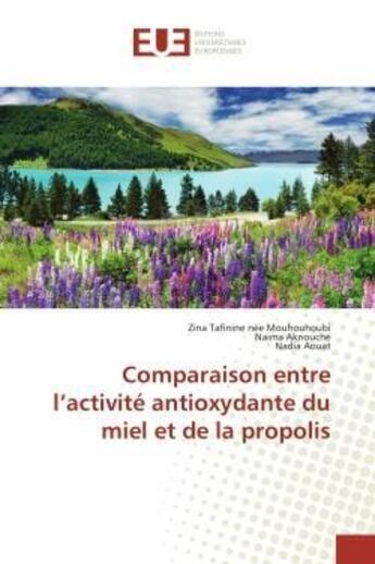 Couverture du livre « Comparaison entre l'activite antioxydante du miel et de la propolis » de Tafinine Nee Mouhouh aux éditions Editions Universitaires Europeennes