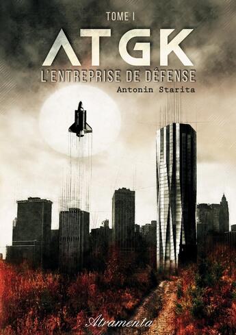 Couverture du livre « ATGK, tome 1 : L'entreprise de défense » de Antonin Starita aux éditions Atramenta