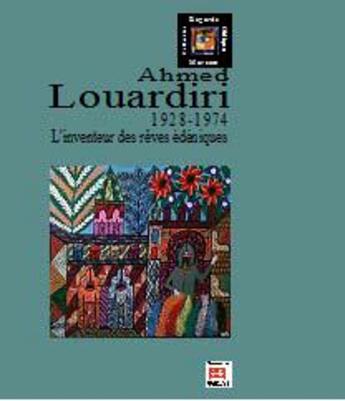 Couverture du livre « Ahmed Louardiri ; l'inventeur des rêves édéniques » de Farid Zahi aux éditions Marsam