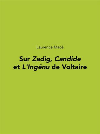 Couverture du livre « Sur zadig, candide et l'ingenu de voltaire » de Laurence Mace aux éditions Pu De Rouen