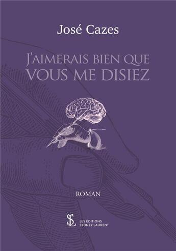 Couverture du livre « J aimerais bien que vous me disiez » de Cazes Jose aux éditions Sydney Laurent