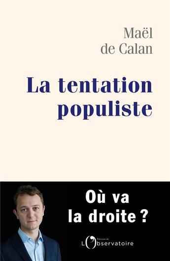 Couverture du livre « La tentation populiste ; où va la droite ? » de Mael De Calan aux éditions L'observatoire