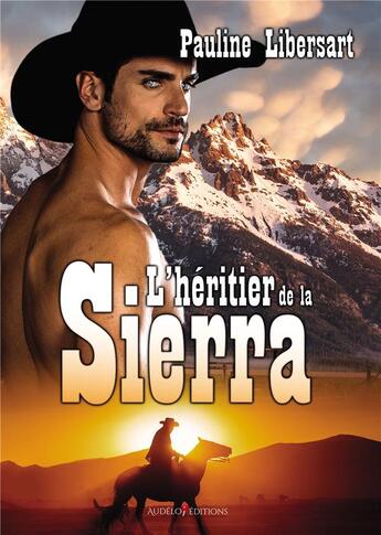 Couverture du livre « L'héritier de la Sierra » de Pauline Libersart aux éditions Bookelis