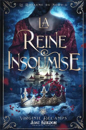 Couverture du livre « Le royaume du nord Tome 3 : la reine insoumise » de Virginie Decamps aux éditions Mxm Bookmark