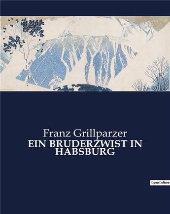 Couverture du livre « Ein bruderzwist in habsburg » de Franz Grillparzer aux éditions Culturea