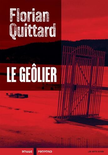 Couverture du livre « Le geôlier » de Florian Quittard aux éditions Rouge Profond