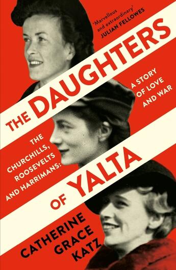 Couverture du livre « THE DAUGHTERS OF YALTA - THE CHURCHILLS, ROOSEVELTS AND HARRIMANS - A STORY OF LOVE AND WAR » de Catherine Grace Katz aux éditions William Collins