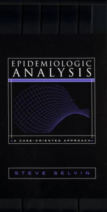 Couverture du livre « Epidemiologic Analysis: A Case-Oriented Approach » de Selvin Steve aux éditions Oxford University Press Usa