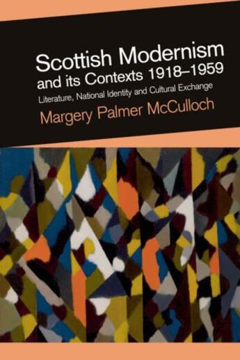 Couverture du livre « Scottish Modernism and its Contexts 1918-1959: Literature, National Id » de Palmer Mcculloch Margery aux éditions Edinburgh University Press