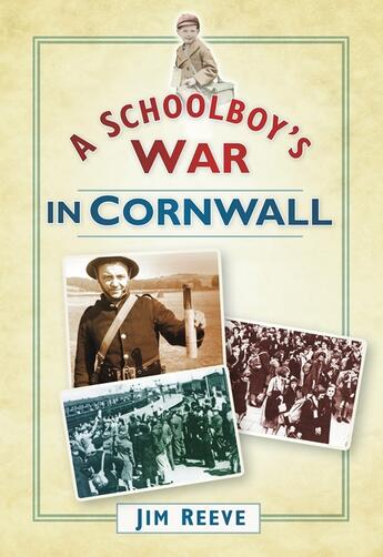Couverture du livre « A Schoolboy's War in Cornwall » de Reeve Jim aux éditions History Press Digital
