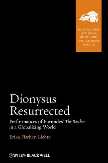 Couverture du livre « Dionysus Resurrected » de Erika Fischer-Lichte aux éditions Wiley-blackwell