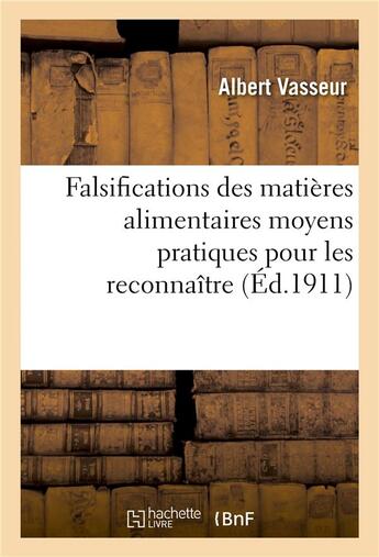 Couverture du livre « Falsifications des matieres alimentaires moyens a la portee de tout le monde pour les reconnaitre » de Vasseur aux éditions Hachette Bnf