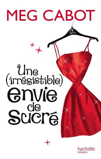 Couverture du livre « Une irrésistible envie de sucré » de Meg Cabot aux éditions Hachette Romans