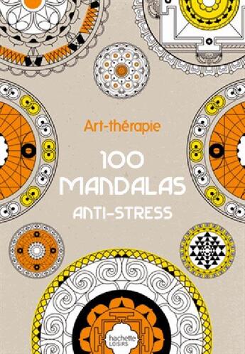 Couverture du livre « Art-thérapie ; 100 mandalas anti-stress » de Sophie Leblanc aux éditions Hachette Pratique