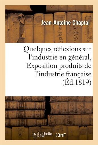 Couverture du livre « Quelques reflexions sur l'industrie en general » de Jean-Antoine Chaptal aux éditions Hachette Bnf