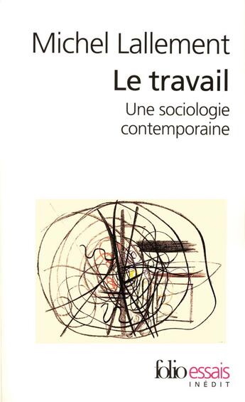 Couverture du livre « Le travail ; une sociologie contemporaine » de Michel Lallement aux éditions Folio