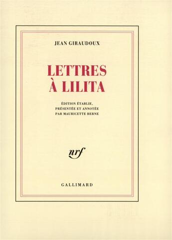 Couverture du livre « Lettres à Lilita » de Jean Giraudoux aux éditions Gallimard