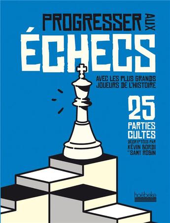 Couverture du livre « Progresser aux échecs en 60 parties pédagogiques » de Bordi/Robin aux éditions Hoebeke