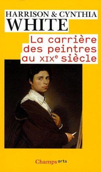 Couverture du livre « Carriere des peintres au xixeme siecle du systeme academique au marche des im (l - -preface - tradui » de Harrison White aux éditions Flammarion