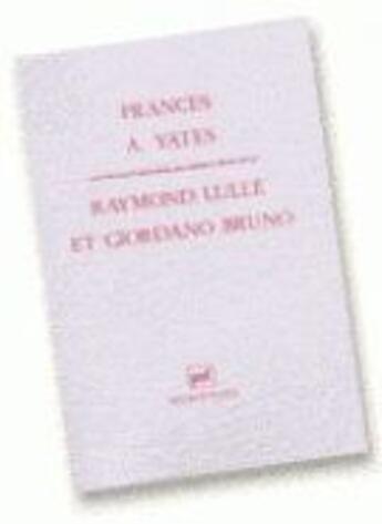 Couverture du livre « Raymond Lulle et Giordano Bruno » de Frances Amelia Yates aux éditions Puf