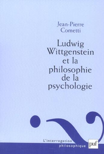 Couverture du livre « Ludwig Wittgenstein et la philosophie de la psychologie » de Jean-Pierre Cometti aux éditions Puf