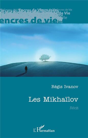 Couverture du livre « Les Mikhaïlov » de Regis Ivanov aux éditions L'harmattan