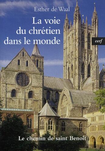 Couverture du livre « La voie du chrétien dans le monde ; le chemin de saint Benoît » de Esther De Waal aux éditions Cerf