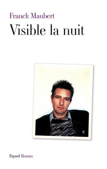 Couverture du livre « Visible la nuit » de Franck Maubert aux éditions Fayard