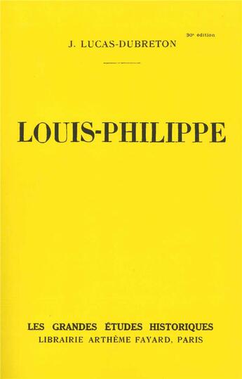 Couverture du livre « Louis-Philippe » de Jean Lucas-Dubreton aux éditions Fayard