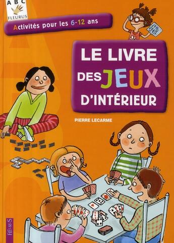 Couverture du livre « Le livre des jeux d'intérieur » de Pierre Lecarme aux éditions Fleurus