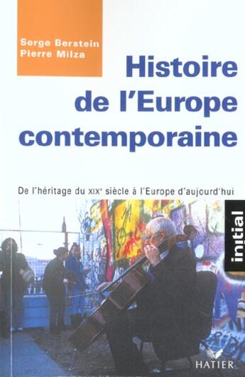 Couverture du livre « Initial - histoire de l'europe contemporaine ; de l'heritage du xix siecle a l'europe d'aujourd'hui » de Serge Berstein et Pierre Milza aux éditions Hatier