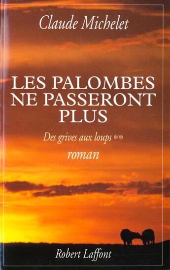 Couverture du livre « Les Palombes Ne Passeront Plus T.2 » de Claude Michelet aux éditions Robert Laffont