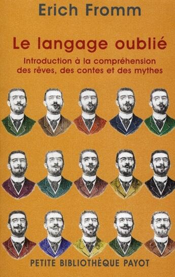 Couverture du livre « Le langage oublié ; introduction à la compréhension des rêves des contes et des mythes » de Erich Fromm aux éditions Rivages