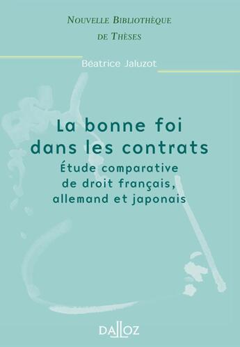 Couverture du livre « La bonne foi dans les contrats : étude comparative de droit français, allemand et japonais » de Beatrice Jaluzot aux éditions Dalloz