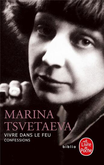 Couverture du livre « Vivre dans le feu ; confessions » de Marina Tsvetaeva aux éditions Le Livre De Poche