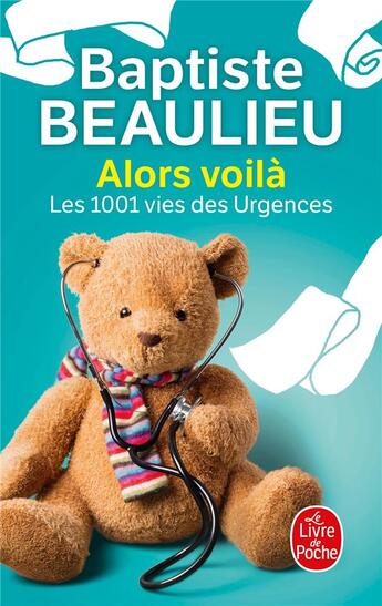 Couverture du livre « Alors voilà ; les 1001 vies des urgences » de Baptiste Beaulieu aux éditions Le Livre De Poche