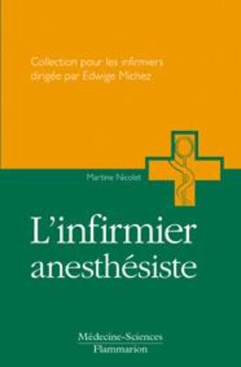 Couverture du livre « L'infirmier anesthésique » de Christian Michez et Michèle Ormieres et Martine Nicollet aux éditions Lavoisier Medecine Sciences