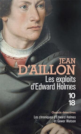 Couverture du livre « Les chroniques d'Edward Holmes et Gower Watson Tome 4 : les exploits d'Edward Holmes » de Jean D' Aillon aux éditions 10/18