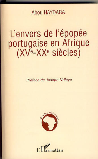 Couverture du livre « L'envers de l'épopée portugaise en afrique ; XV-XX siècles » de Abou Haydara aux éditions L'harmattan