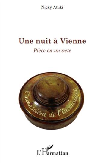 Couverture du livre « Une nuit à Vienne ; pièce en un acte » de Nicky Attiki aux éditions L'harmattan