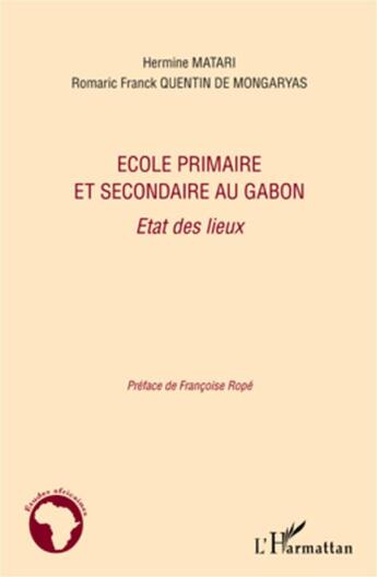 Couverture du livre « École primaire et secondaire au Gabon ; état des lieux » de Romaric Franck Quentin De Mongaryas et Hermine Matari aux éditions L'harmattan