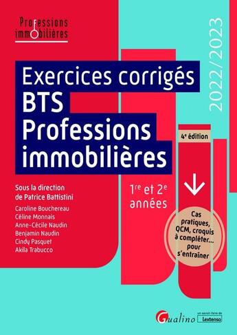 Couverture du livre « Exercices corrigés BTS professions immobilières : cas pratiques, QCM, croquis a compléter... pour s'entraîner (4e édition) » de Patrice Battistini aux éditions Gualino