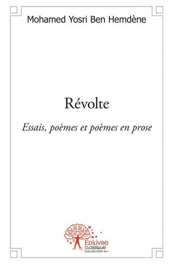 Couverture du livre « Revolte - essais, poemes et poemes en prose » de Ben Hemdene M Y. aux éditions Edilivre