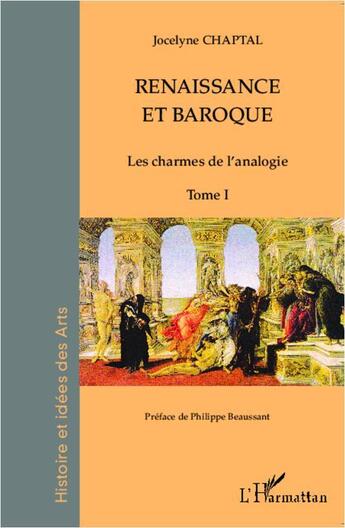 Couverture du livre « Renaissance et baroque t.1 ; les charmes de l'analogie » de Jocelyne Chaptal aux éditions L'harmattan