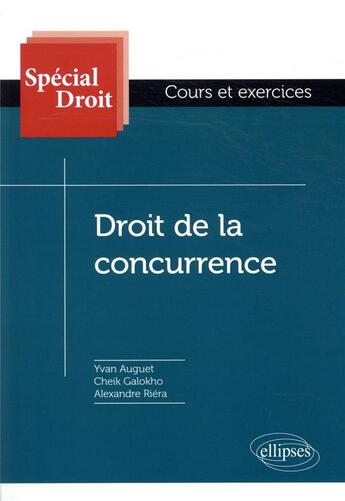 Couverture du livre « Droit de la concurrence » de Auguet/Galokho/Riera aux éditions Ellipses