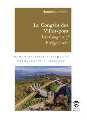 Couverture du livre « Le Congrès des Villes-pont / The Congress of Bridge-Cities » de Hannes Larsson aux éditions Societe Des Ecrivains