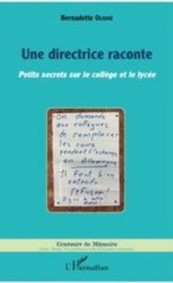 Couverture du livre « Une directrice raconte ; petits secrets sur le collège et le lycée » de Bernadette Oudine aux éditions L'harmattan