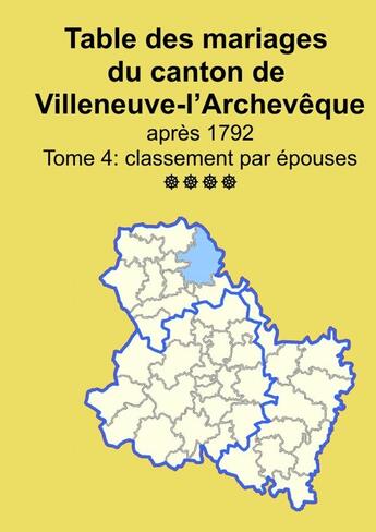 Couverture du livre « Les mariages du canton de Villeneuve-l'Archevêque (après 1792) tome 4 » de Soge Yonne aux éditions Lulu