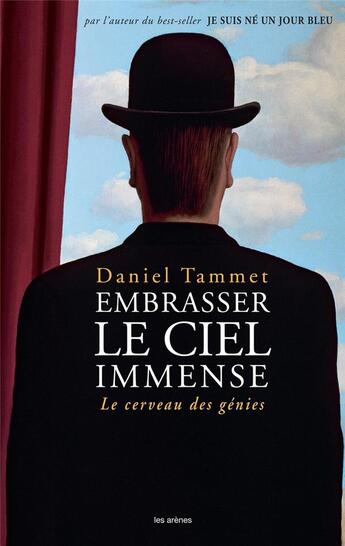 Couverture du livre « Embrasser le ciel immense ; le cerveau des génies » de Daniel Tammet aux éditions Les Arenes